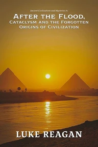 After the Flood, Cataclysm and the Forgotten Origins of Civilization