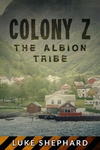  Luke Shephard - Colony Z: The Albion Tribe (Vol. 2) - Colony Z, #2.