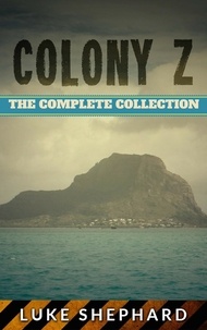  Luke Shephard - Colony Z: The Complete Collection - Colony Z, #5.