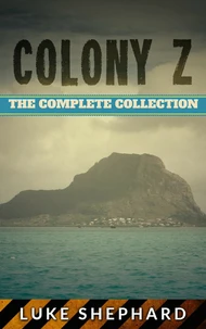 Colony Z: The Complete Collection