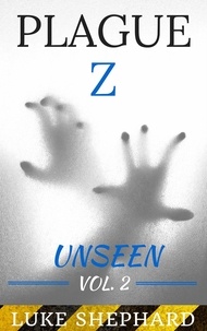  Luke Shephard - Plague Z: Unseen - Vol. 2 - Plague Z, #2.
