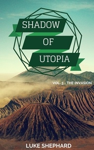  Luke Shephard - Shadow of Utopia (Vol. 3 - The Invasion) - Shadow of Utopia, #3.