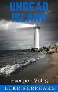  Luke Shephard - Undead Island (Escape - Vol. 3) - Undead Island, #3.