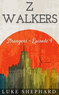  Luke Shephard - Z Walkers: Strangers - Episode 4 - Z Walkers, #4.