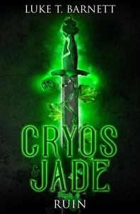  Luke T Barnett - Cryos &amp; Jade: Ruin - Cryos &amp; Jade, #6.