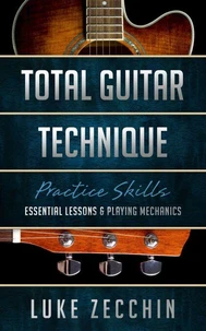 Total Guitar Technique: Essential Lessons &amp; Playing Mechanics (Book + Online Bonus)