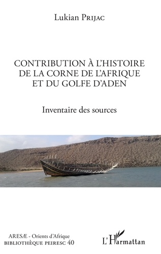 Contribution à l'histoire de la Corne de l'Afrique et du golfe d'Aden. Inventaire des sources