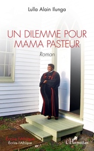 Lulla Alain Ilunga - Un dilemme pour Mama Pasteur.