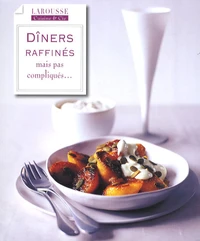 Dîners raffinés mais pas compliqués...