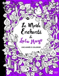 Livres &eacute;lectroniques gratuits &agrave; t&eacute;l&eacute;charger gratuitement Le Monde Enchant&eacute; de Lulu Mayo - Une ann&eacute;e &agrave; colorier 9782412096758