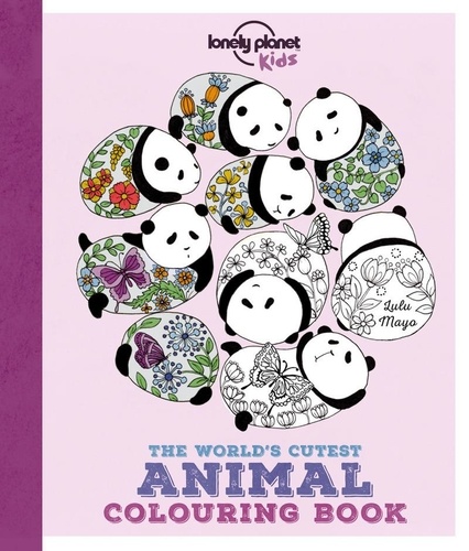 Lulu Mayo - The world 's cutest animal colouring book.