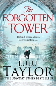 Lulu Taylor - The Forgotten Tower - Long buried secrets, a dangerous stranger and a house divided....
