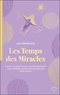  Lulumineuse - Les temps des miracles - Des visions claires pour vous aider à traverser les épreuves et à retrouver votre chemin.