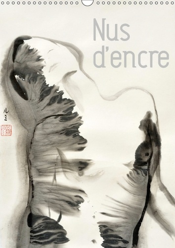 Nus d'encre (Calendrier mural 2017 DIN A3 vertical). Série de nus féminins à l'encre de Chine (Calendrier mensuel, 14 Pages )