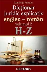 Dictionar Juridic Explicativ Englez-Roman Vol.2