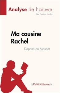 Lumley Cosima - Ma cousine Rachel de Daphne du Maurier (Analyse de l'oeuvre) - Résumé complet et analyse détaillée de l'oeuvre.