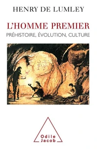 L'HOMME PREMIER. Préhistoire, évolution, culture