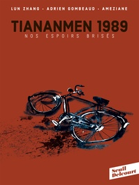 Lun Zhang et Adrien Gombeaud - Tiananmen 1989 - Nos espoirs brisés.