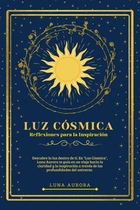  Luna Aurora - Luz Cósmica: Reflexiones para la inspiración.