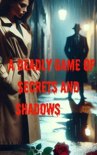 A Deadly Game Of Secrets And Shadows
