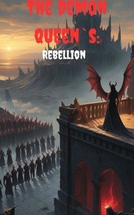 Téléchargez des livres audio gratuitement en ligne The Demon Queen`s Rebellion - The Demon Queen, #3 (French Edition)