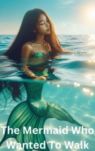 The Mermaid Who Wanted to Walk