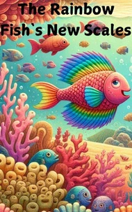 The Rainbow Fish`s New Scales