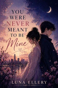 You Were Never Meant to Be Mine