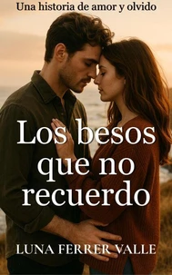 Los besos que no recuerdo