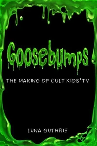 Goosebumps - The Making of Cult Kids’ TV
