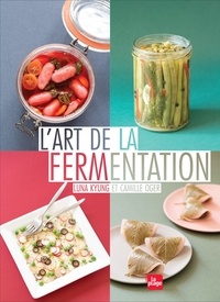 Luna Kyung et Camille Oger - L'art de la fermentation.