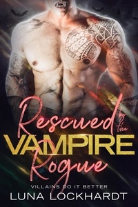 Livre en téléchargement pdf Rescued by the Vampire Rogue: An Enemies to Lovers Close Proximity PNR - Villains Do It Better RTF iBook in French par 9798224156863