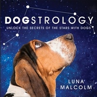 Luna Malcolm - Dogstrology - Unlock the Secrets of the Stars with Dogs.