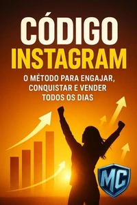 Código Instagram: O Método Para Conquistar, Engajar e Vender Todos os Dias