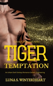 Luna S. Winterheart - Tiger Temptation - An Urban Dark Fantasy Romance Genetic Engineering - Genma Corporation, #2.