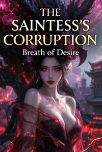 The Saintess’s Corruption: Breath of Desire