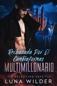 Rechazada Por El Cambiaformas Multimillonario