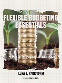 Téléchargements de livres mp3 Amazon Flexible Budgeting Essentials: A Route to Financial Success par Luna Z. Rainstorm