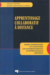Apprentissage collaboratif à distance. Pour comprendre et concevoir les environnements d'apprentissage virtuels