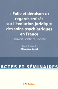 "Folie et déraison" : regards croisés sur l'évolution juridique des soins psychiatriques en France