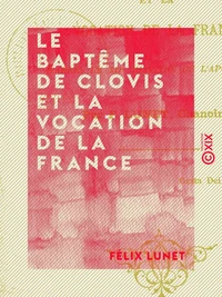 Le Baptême de Clovis et la vocation de la France