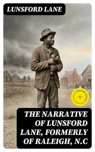 The Narrative of Lunsford Lane, Formerly of Raleigh, N.C