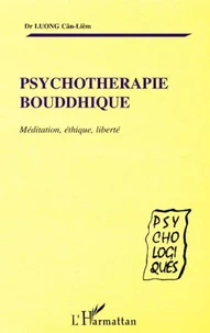 Psychothérapie bouddhique. Méditation, éthique, liberté