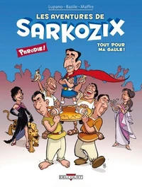 Les Aventures de Sarkozix T01 : Tout pour ma Gaule !