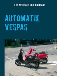 Lupus LeMere - Automatik Vespas - Ein Motorroller-Bildband.