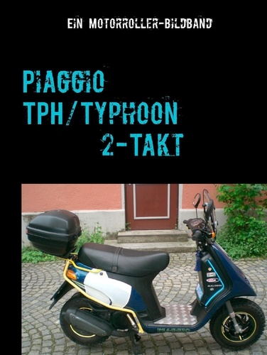 Piaggio TPH/Typhoon 2-Takt. Ein Motorroller-Bildband