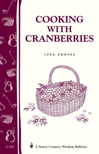 Cooking with Cranberries. Storey's Country Wisdom Bulletin A-281