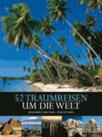 Länder, Reisen, Abenteuer: 52 Traumreisen um die Welt