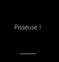 Pisseuse !
