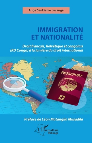 Lusanga ange Sankieme - Immigration et nationalité - Droit français helvétique et congolais (RD Congo) à la lumière du droit international.